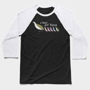 C'mon Get Happy Baseball T-Shirt